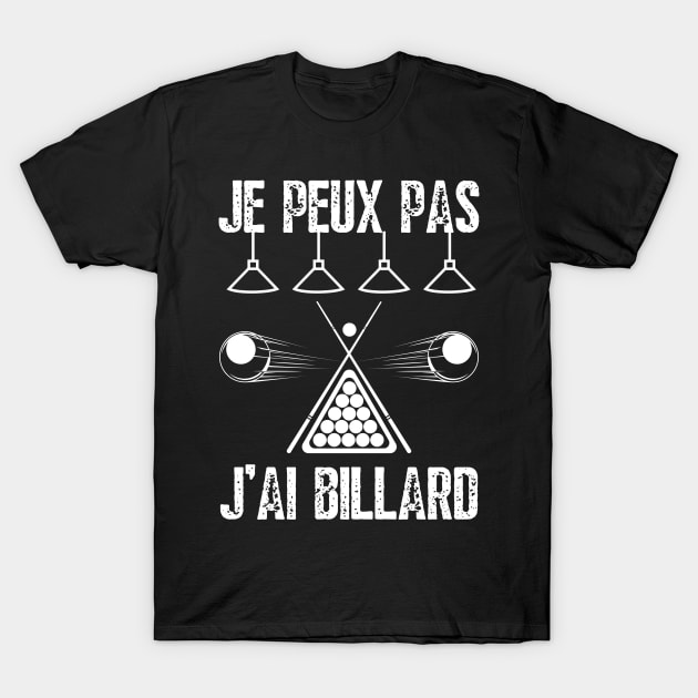 J'Peux Pas J'Ai Billard Humour Cadeau Joueur De Billard T-Shirt by click2print